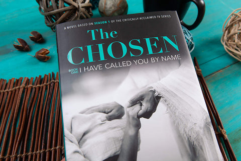 Image of The Chosen I Have Called You by Name: A Novel Based on Season 1 of the Critically Acclaimed TV Series