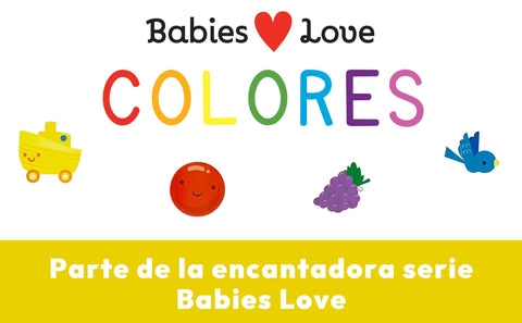 Image of BABIES LOVE COLORES / BABIES LOVE COLORS (SPANISH EDITION)