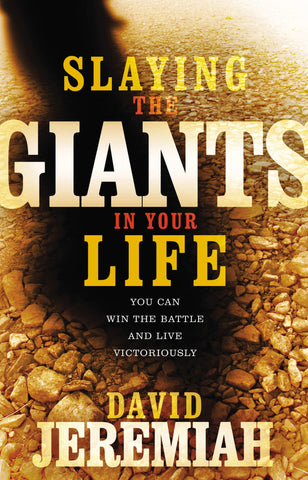 Image of Slaying the Giants in Your Life: You Can Win the Battle and Live Victoriously