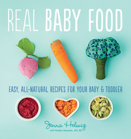 Image of REAL BABY FOOD: EASY, ALL-NATURAL RECIPES FOR YOUR BABY AND TODDLER
