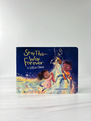 Image of STAY THIS WAY FOREVER FOR LITTLE ONES