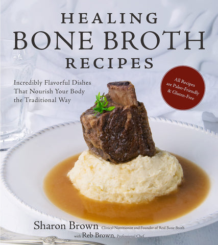 Image of Healing Bone Broth Recipes: Incredibly Flavorful Dishes That Nourish Your Body the Traditional Way