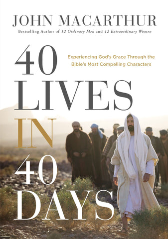Image of 40 Lives in 40 Days: Experiencing God’s Grace Through the Bible’s Most Compelling Characters