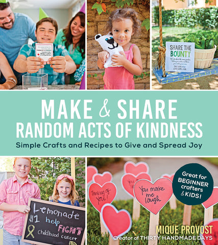 Image of Make & Share Random Acts of Kindness: Simple Crafts and Recipes to Give and Spread Joy