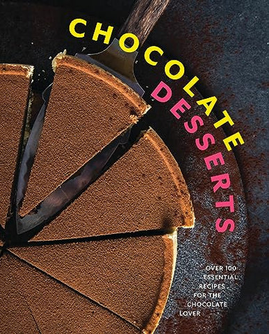 Image of Chocolate Desserts: Over 100 Essential Recipes for the Chocolate Lover
