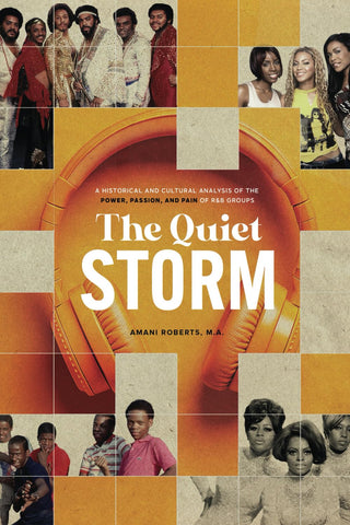 Image of The Quiet Storm: A Historical and Cultural Analysis of the Power, Passion, and Pain of R&B Groups