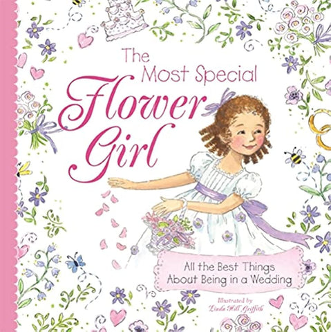Image of The Most Special Flower Girl: All the Best Things About Being in a Wedding (A Sweet Gift for the Littlest Member of Your Spring or Summer Wedding Party)