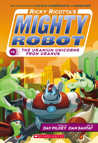 Image of Ricky Ricotta's Mighty Robot vs. The Uranium Unicorns From Uranus