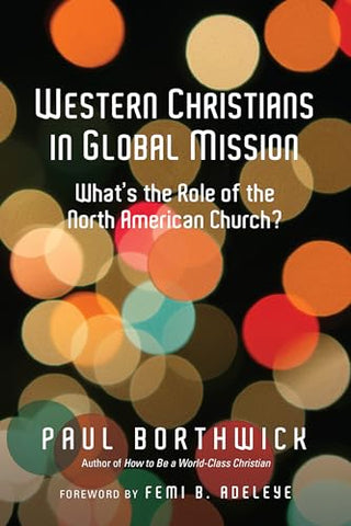 Image of WESTERN CHRISTIANS IN GLOBAL MISSION: WHAT'S THE ROLE OF THE NORTH AMERICAN CHURCH?