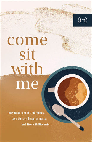 Image of Come Sit with Me: How to Delight in Differences, Love through Disagreements, and Live with Discomfort