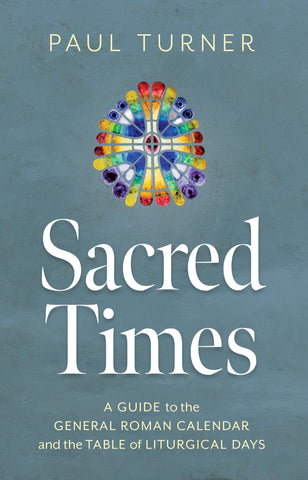 Image of Sacred Times: A Guide to the General Roman Calendar and the Table of Liturgical Days