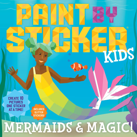 Image of Paint by Sticker Kids: Mermaids & Magic!: Create 10 Pictures One Sticker at a Time! Includes Glitter Stickers