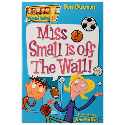 Image of MY WEIRD SCHOOL #5: MISS SMALL IS OFF THE WALL!