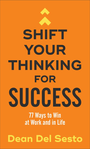 Image of Shift Your Thinking for Success: 77 Ways to Win at Work and in Life