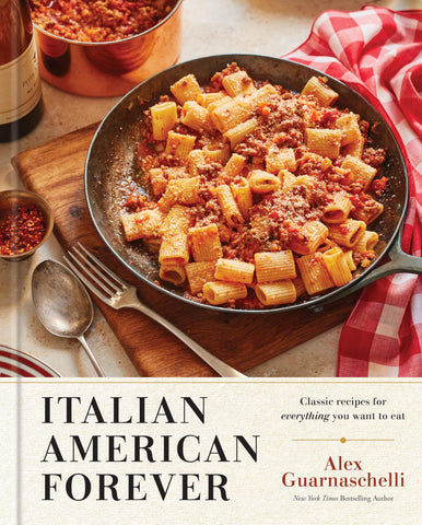 Image of Italian American Forever: Classic Recipes for Everything You Want to Eat: A Cookbook
