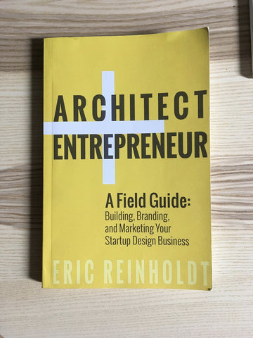 Image of Architect and Entrepreneur: A Field Guide to Building, Branding, and Marketing Yo