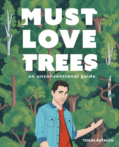 Image of MUST LOVE TREES: AN UNCONVENTIONAL GUIDE
