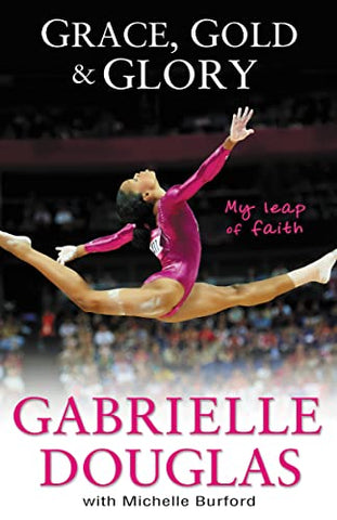 Image of Grace, Gold, and Glory My Leap of Faith