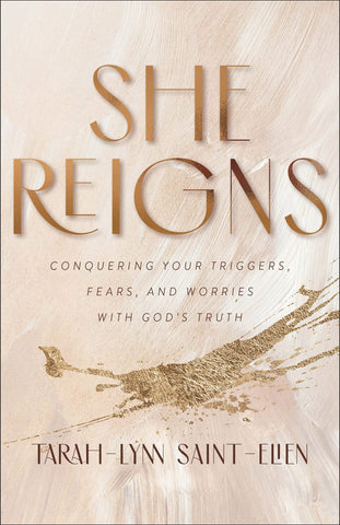 Image of SHE REIGNS: CONQUERING YOUR TRIGGERS, FEARS, AND WORRIES WITH GOD'S TRUTH