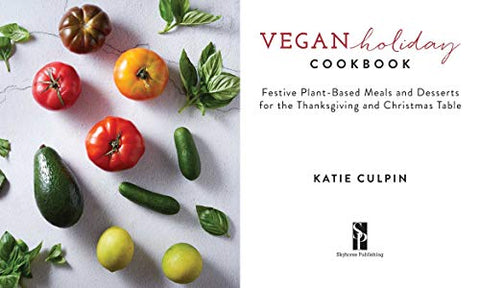 Image of VEGAN HOLIDAY COOKBOOK: FESTIVE PLANT-BASED MEALS AND DESSERTS FOR THE THANKSGIVING AND CHRISTMAS TABLE