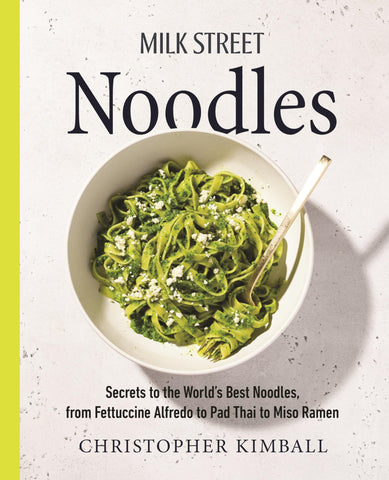 Image of MILK STREET NOODLES: SECRETS TO THE WORLD’S BEST NOODLES, FROM FETTUCCINE ALFREDO TO PAD THAI TO MISO RAMEN