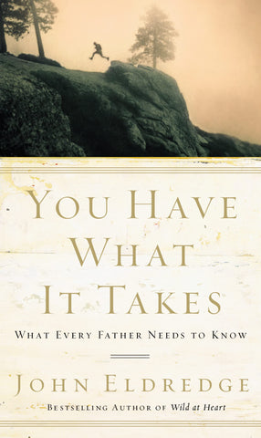 Image of You Have What It Takes: What Every Father Needs to Know