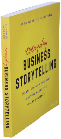 Image of Everyday Business Storytelling: Create, Simplify, and Adapt A Visual Narrative for Any Audience