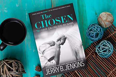 Image of The Chosen I Have Called You by Name: A Novel Based on Season 1 of the Critically Acclaimed TV Series