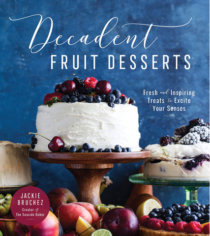 Image of Decadent Fruit Desserts: Fresh and Inspiring Treats to Excite Your Senses