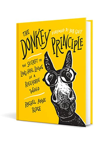 Image of The Donkey Principle: The Secret to Long-Haul Living in a Racehorse World