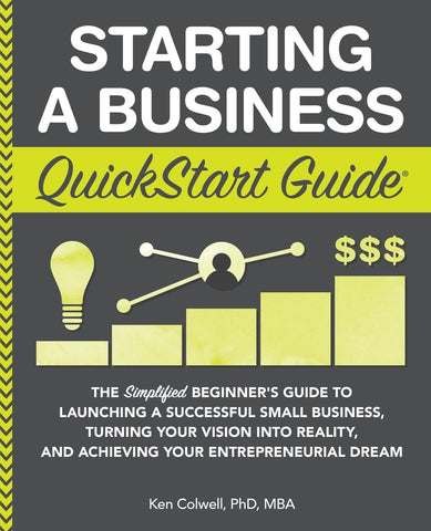 Image of STARTING A BUSINESS QUICKSTART GUIDE: THE SIMPLIFIED BEGINNER’S GUIDE TO LAUNCHING A SUCCESSFUL SMALL BUSINESS, TURNING YOUR VISION INTO REALITY, AND ACHIEVING YOUR ENTREPRENEURIAL DREAM