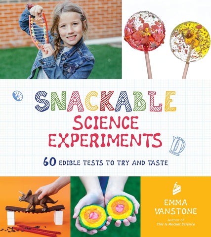 Image of Snackable Science Experiments: 60 Edible Tests to Try and Taste