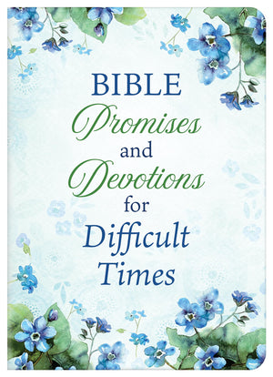 BIBLE PROMISES AND DEVOTIONS FOR DIFFICULT TIMES (PRAYERS FOR DIFFICULT TIMES)