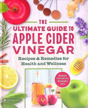 Ultimate Guide To Apple Cider Vinegar