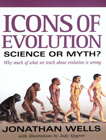 Image of Icons of Evolution: Science or Myth? Why Much of What We Teach About Evolution Is Wrong