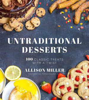 Untraditional Desserts: 100 Classic Treats with a Twist