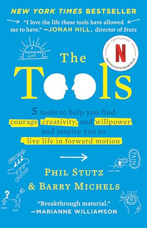 THE TOOLS: 5 TOOLS TO HELP YOU FIND COURAGE, CREATIVITY, AND WILLPOWER--AND INSPIRE YOU TO LIVE LIFE IN FORWARD MOTION