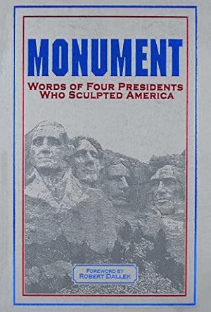 Monument: Words of Four Presidents Who Sculpted America (Leather-bound Classics)