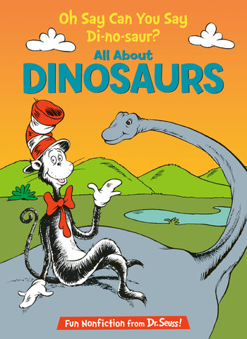 Image of Oh Say Can You Say Di-no-saur? All About Dinosaurs (The Cat in the Hat's Learning Library)