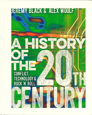 A History of the 20th Century: Conflict, Technology & Rock 'N' Roll