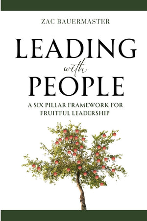 LEADING WITH PEOPLE: A SIX PILLAR FRAMEWORK FOR FRUITFUL LEADERSHIP