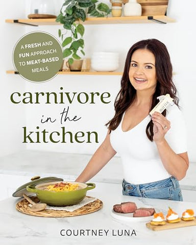 Image of Carnivore in the Kitchen: A Fresh and Fun Approach to Meat-Based Meals