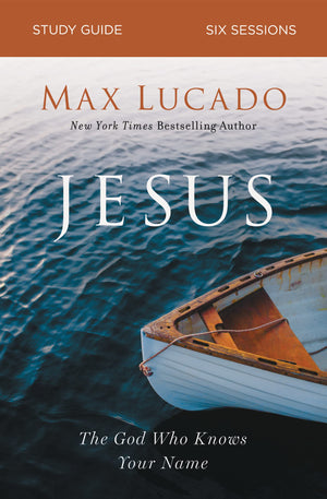 JESUS BIBLE STUDY GUIDE: THE GOD WHO KNOWS YOUR NAME