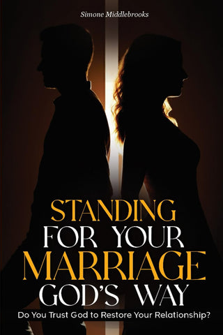 Image of STANDING FOR YOUR MARRIAGE GOD'S WAY: DO YOU TRUST GOD TO RESTORE YOUR RELATIONSHIP?