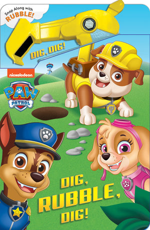 PAW Patrol: Dig, Rubble, Dig!: An Action Tool Book (A Snappy Book)