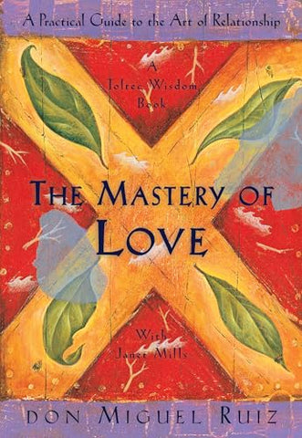 Image of The Mastery of Love: A Practical Guide to the Art of Relationship: A Toltec Wisdom Book