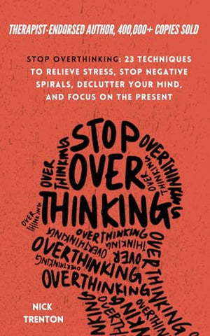 Image of Stop Overthinking: 23 Techniques to Relieve Stress, Stop Negative Spirals, Declutter Your Mind, and Focus on the Present (The Path to Calm)