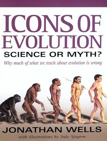 Image of Icons of Evolution: Science or Myth? Why Much of What We Teach About Evolution Is Wrong