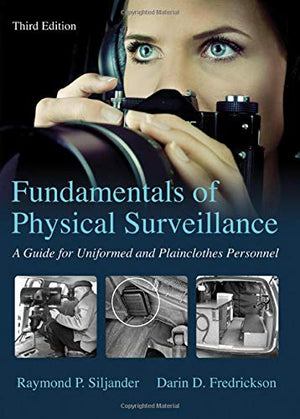 Fundamentals of Physical Surveillance: A Guide for Uniformed and Plainclothes Personnel