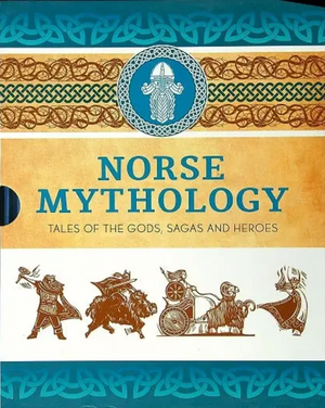 Norse Mythology: Tales of the Gods, Sagas and Heroes